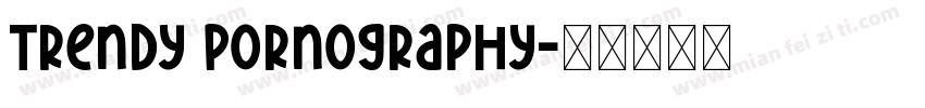 Trendy Pornography字体转换